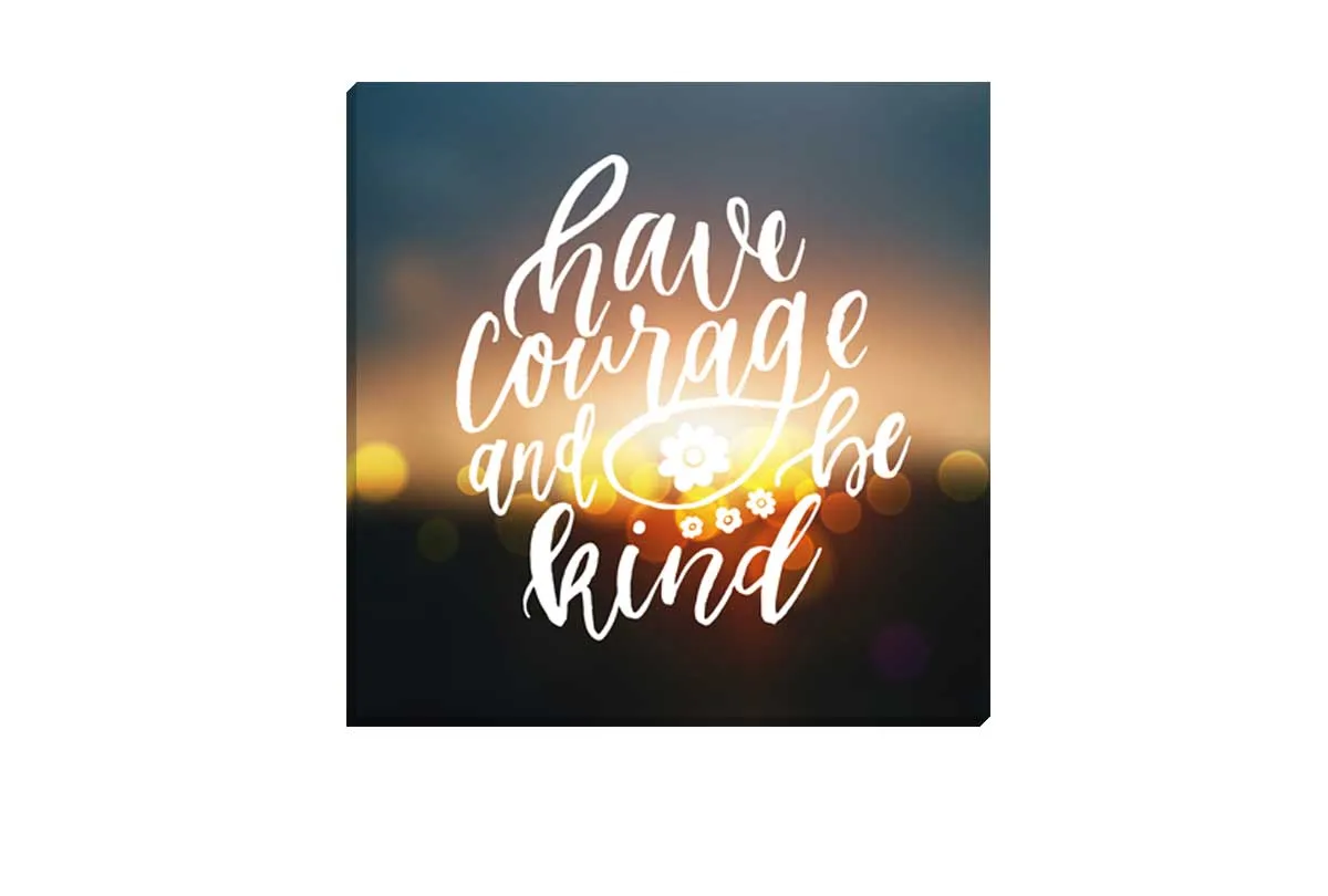 Have Courage | Quote Wall Art Print