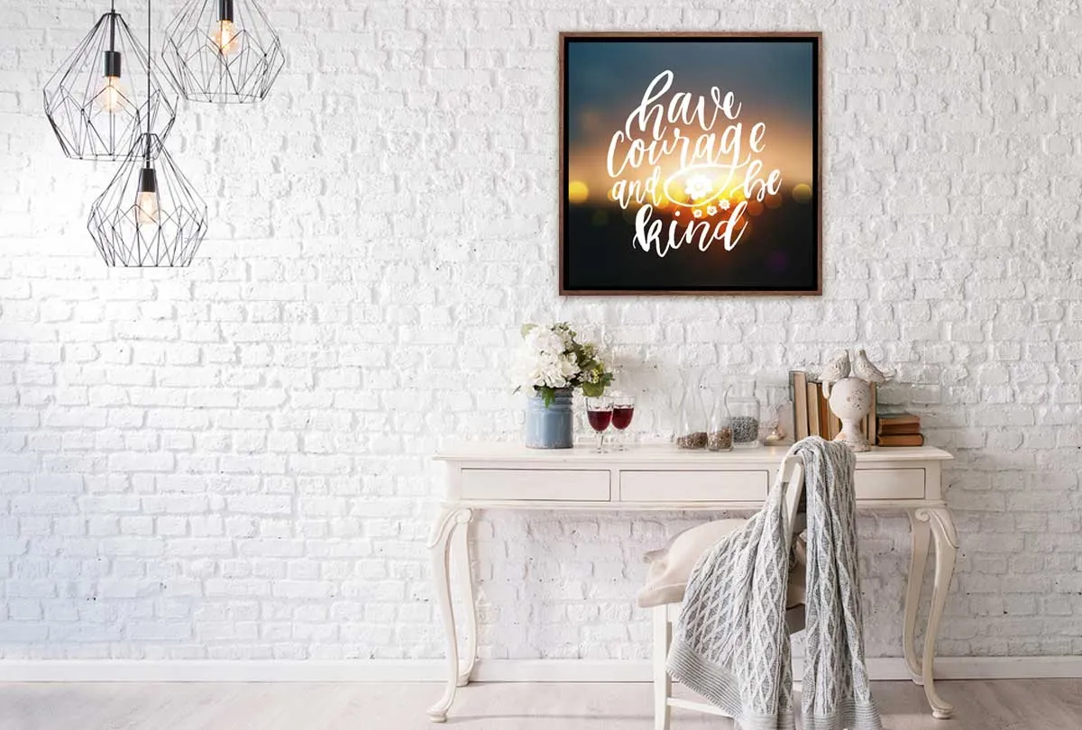 Have Courage | Quote Wall Art Print