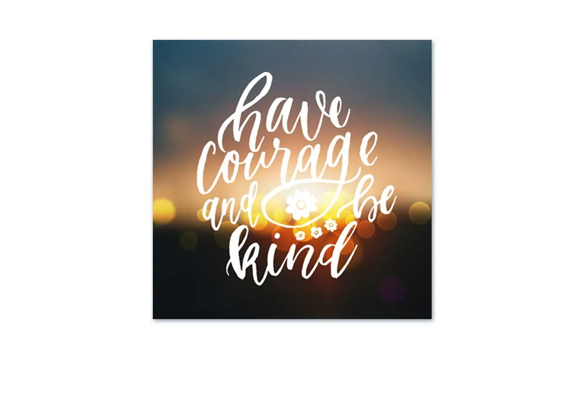 Have Courage | Quote Wall Art Print