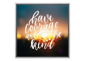 Have Courage | Quote Wall Art Print