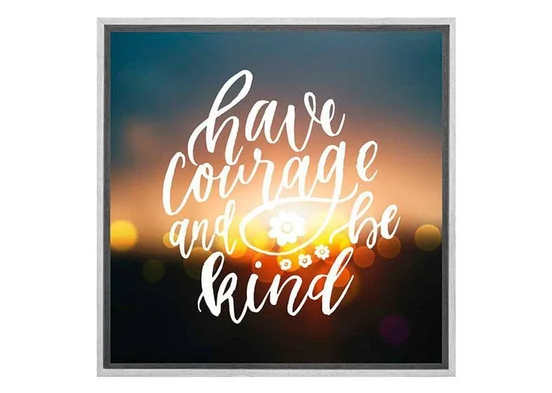 Have Courage | Quote Wall Art Print